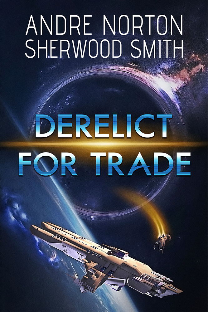 Derelict for Trade by Andre Norton and Sherwood Smith