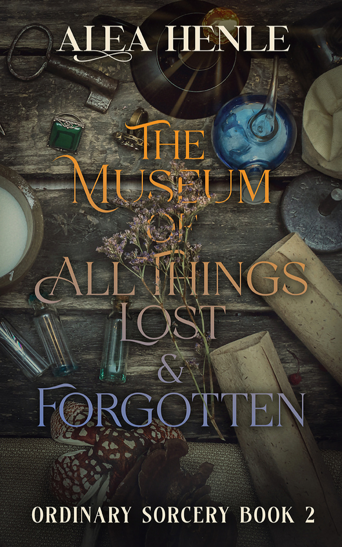 The Museum of All Things Lost &amp; Forgotten by Alea Henle
